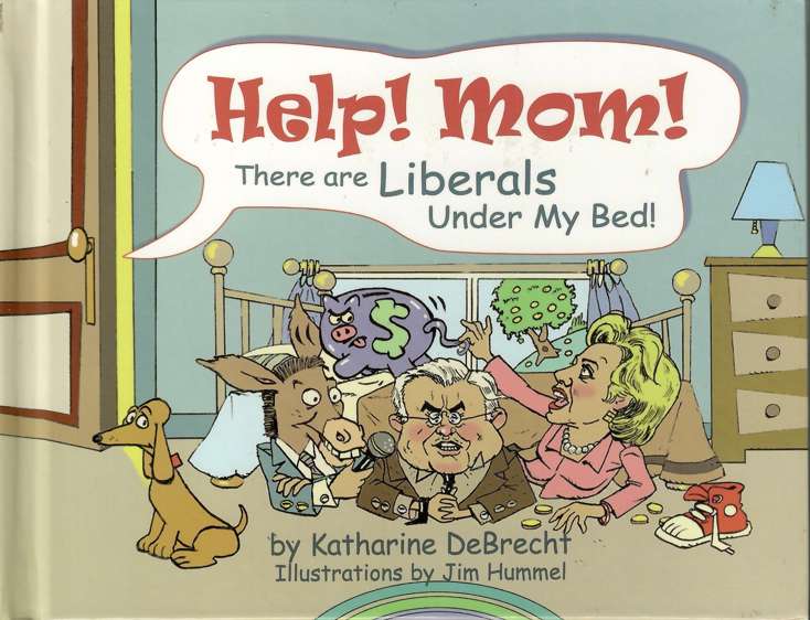 Help! Mom! There are Liberals Under My Bed!