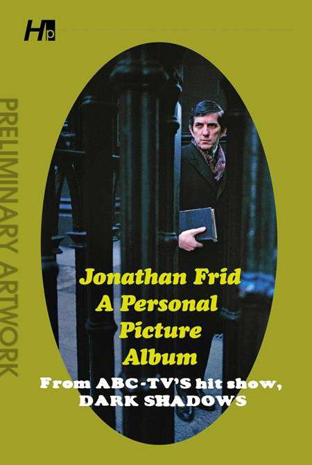 Jonathan Frid: A Personal Picture Album From ABC-TV’s Hit Show
