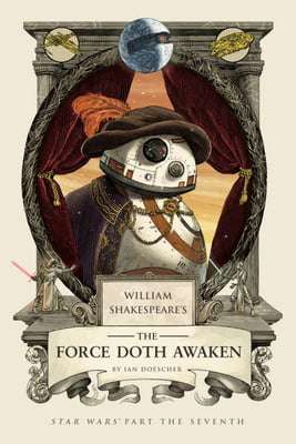 The Force Doth Awaken (William Shakespeare’s…)