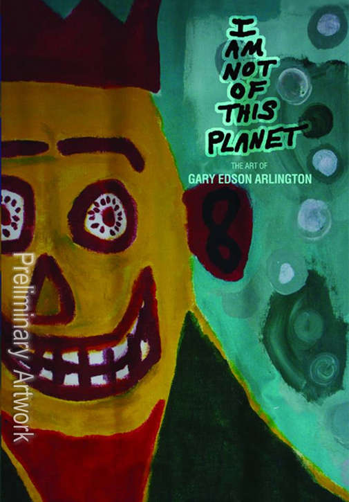 I Am Not of This Planet: The Art of Gary Arlington