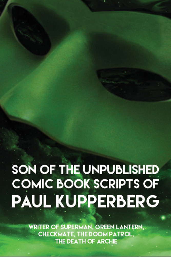 Son of the Unpublished Comic Book Scripts of Paul Kupperberg