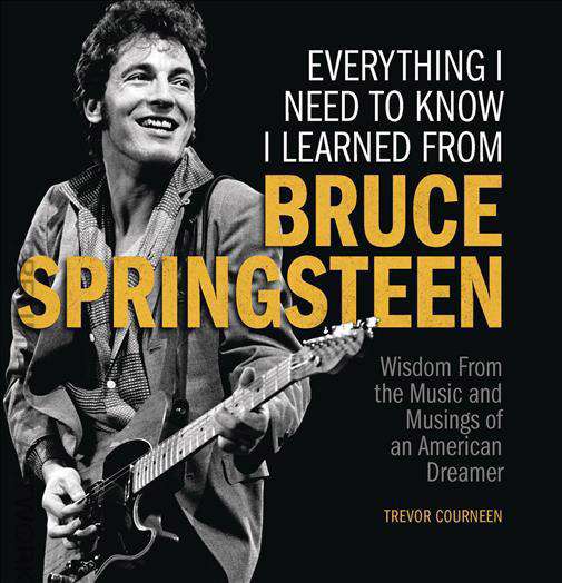 Everything I Need to Know I Learned From Springsteen