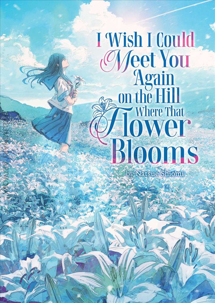I Wish I Could Meet You Again on the Hill Where That Flower Blooms (Light Novel)