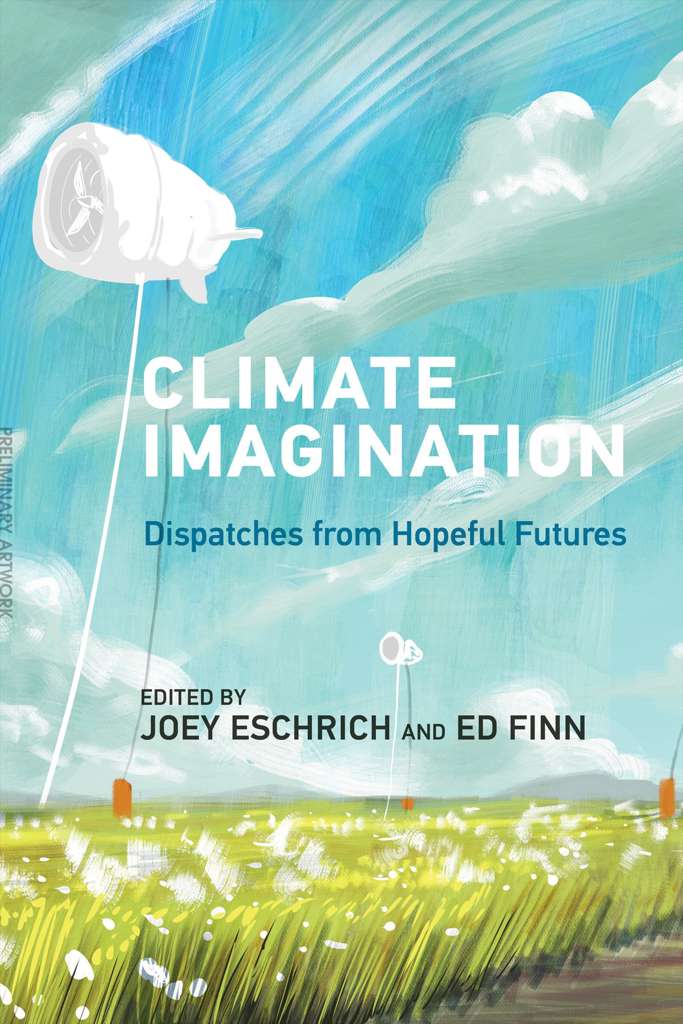 Climate Imagination: Dispatches From Hopeful Futures