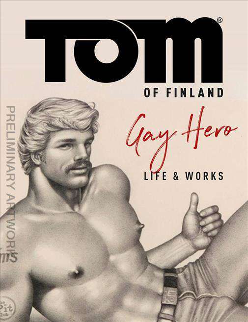 Tom of Finland: The Official Life and Work of a Gay Hero