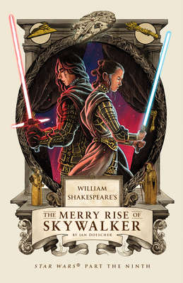 The Merry Rise of Skywalker (William Shakespeare’s…)