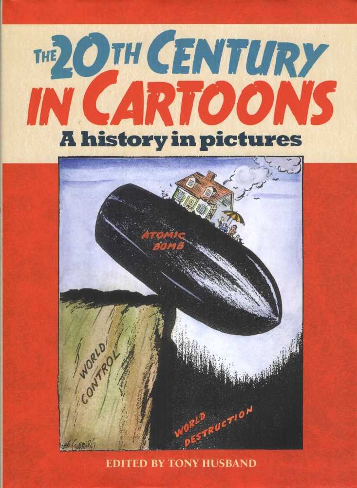 The 20th Century in Cartoons: A History in Pictures