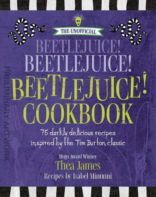 The Unofficial Beetlejuice! Beetlejuice! Beetlejuice! Cookbook