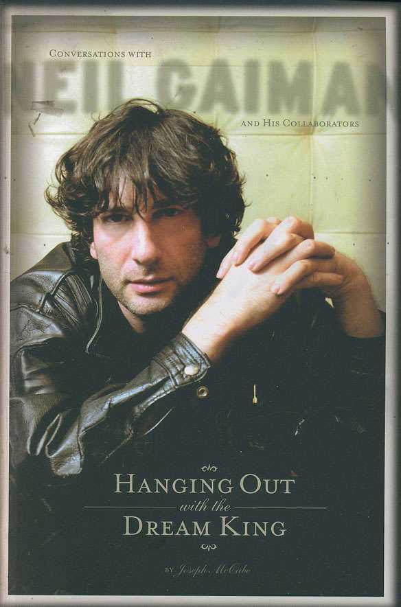 Hanging Out with the Dream King: Conversations with Neil Gaiman and His Collaborators