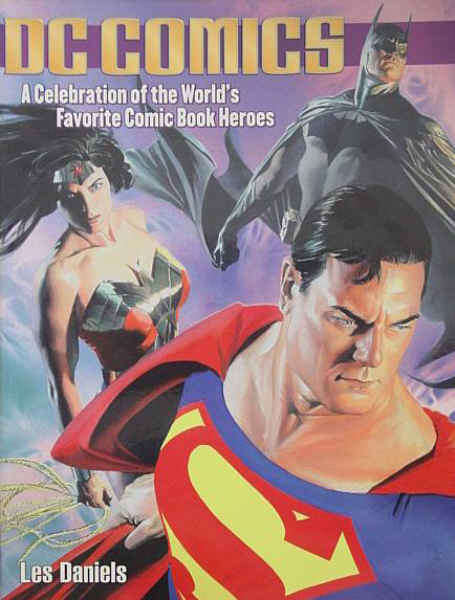 DC Comics: A Celebration of the World’s Favorite Comic Book Heroes
