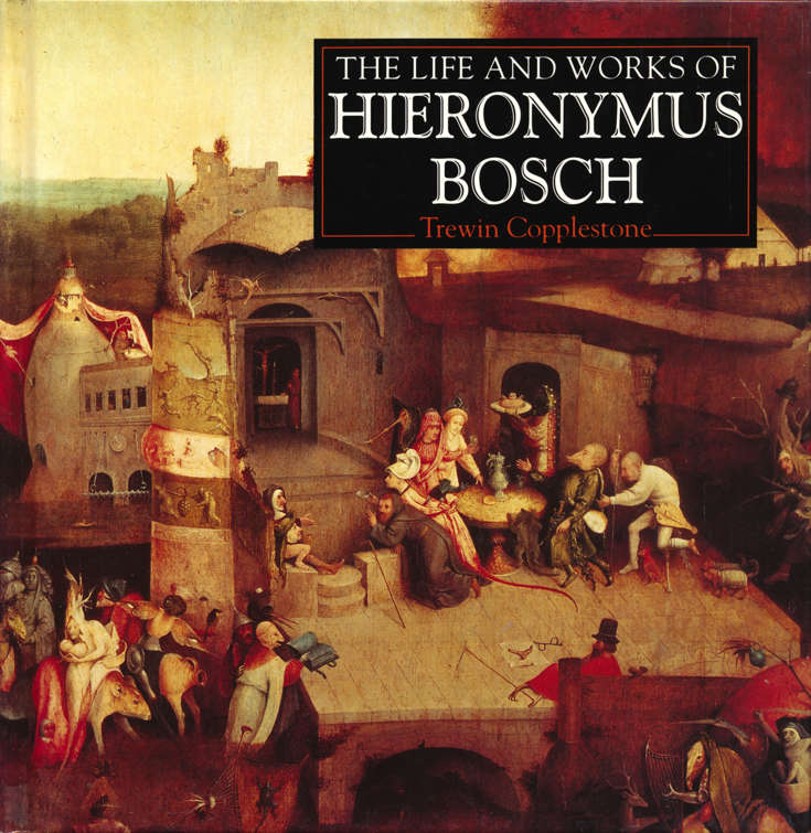 The Life and Works of Hieronymus Bosch