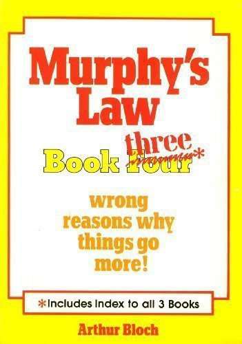 Murphy’s Law Book 3: Wrong Reasons Why Things Go More!