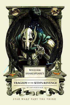 The Tragedy of the Sith’s Revenge (William Shakespeare’s…)
