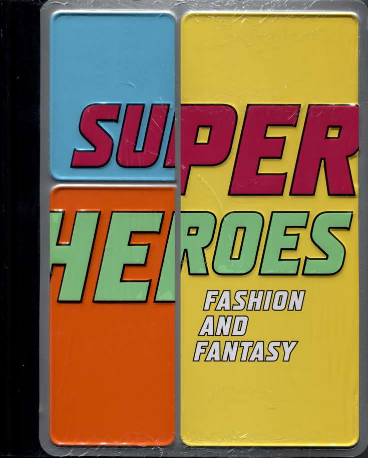 Superheroes: Fashion and Fantasy