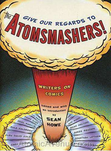 Give Our Regards to the Atomsmashers! Writers on Comics
