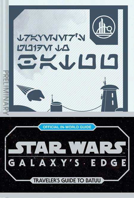 Star Wars Galaxy’s Edge: Travelers Guide to Batuu