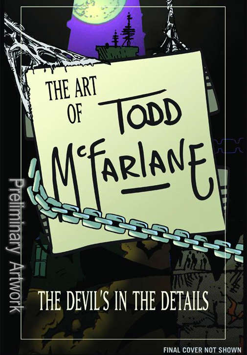 The Art of Todd McFarlane: The Devil’s In the Details