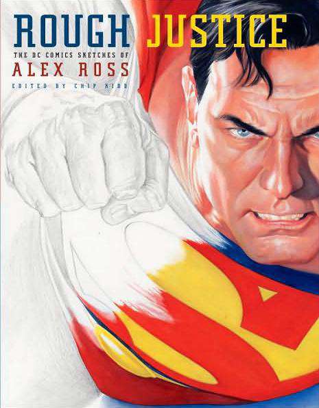 Rough Justice: The DC Comics Sketches of Alex Ross Hardcover