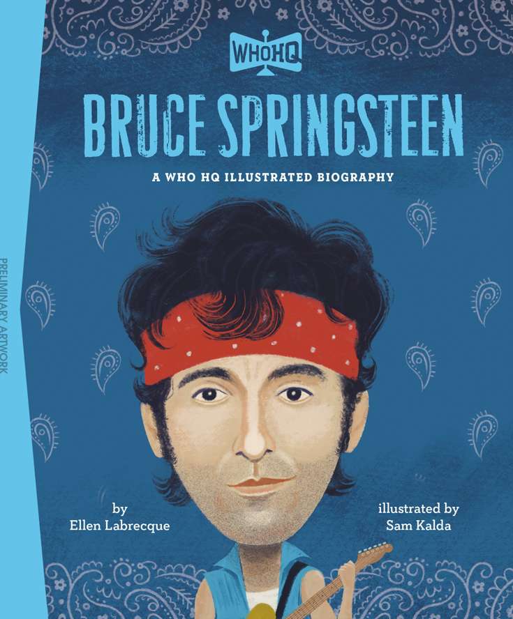 Bruce Springsteen: A Who HQ Illustrated Biography