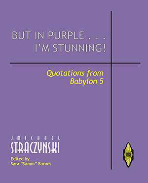 But in Purple… I’m Stunning! Quotations from Babylon 5
