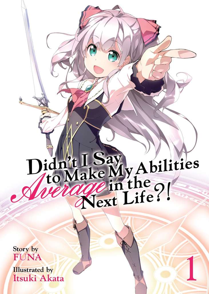 Didn’t I Say to Make My Abilities Average in the Next Life?! (Light Novel)