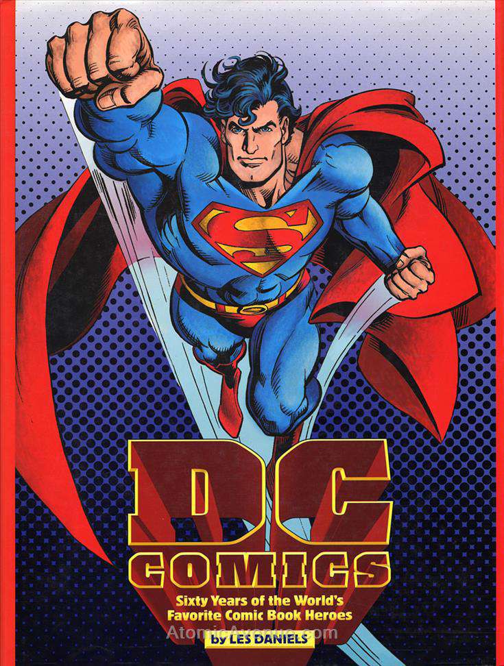 DC Comics: Sixty Years of the World’s Favorite Comic Book Heroes