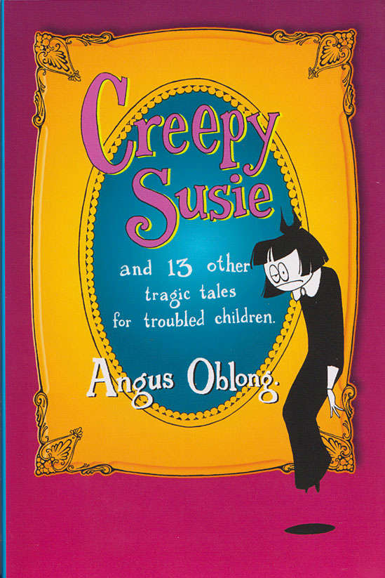 Creepy Susie and 13 Other Tragic Tales for Troubled Childen