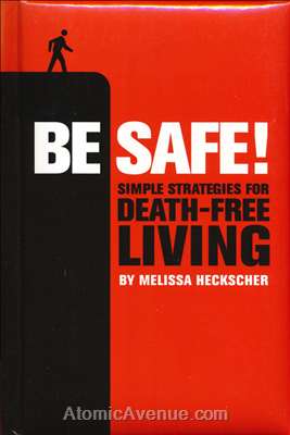 Be Safe! Simple Strategies for Death-Free Living Hardcover