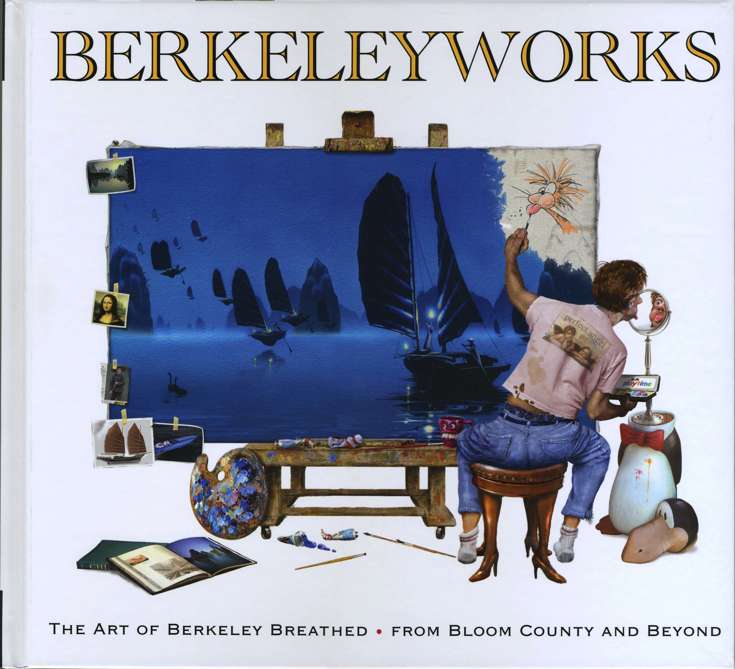 Berkeleyworks: The Art of Berkeley Breathed, From Bloom County and Beyond