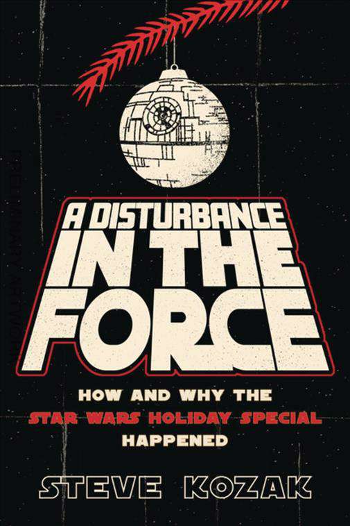 Disturbance in the Force: How and Why the Star Wars Holiday Special Happened