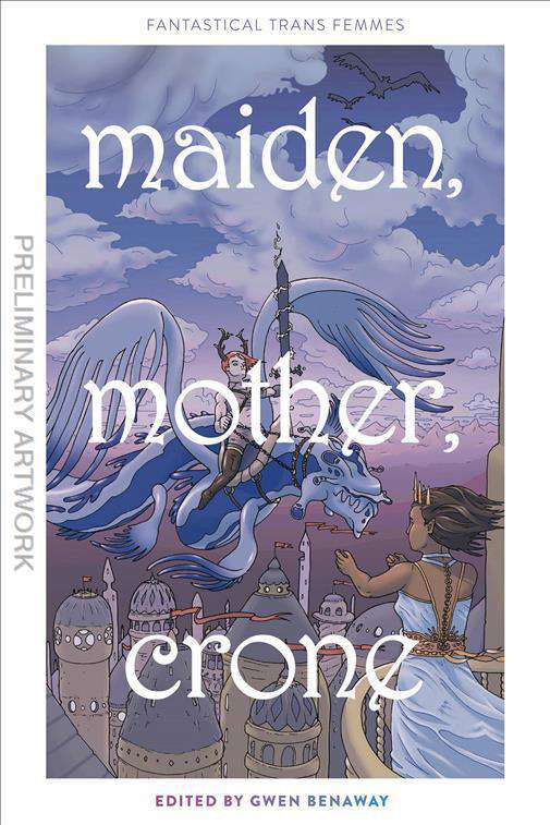 Maiden, Mother, and Crone: Fantastical Trans Femmes