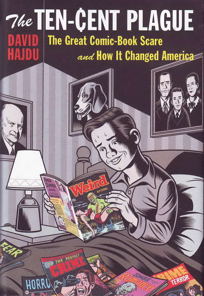 The Ten-Cent Plague: The Great Comic-Book Scare and How It Changed America Hardcover