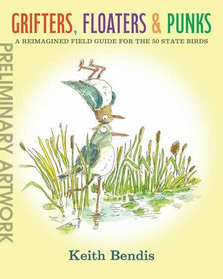 Grifters Floaters and Punks: A Reimagined Field Guide for the 50 State Birds