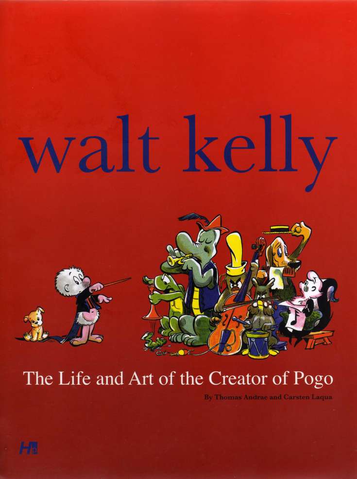 Walt Kelly: The Life and Art of the Creator of Pogo