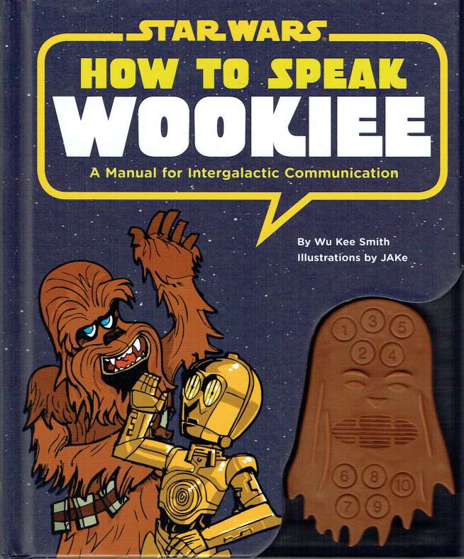 How to Speak Wookiee: A Manual for Intergalactic Communication