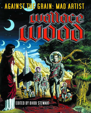 Against the Grain: Mad Artist Wallace Wood