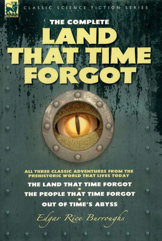 The Complete Land That Time Forgot (Leonaur)