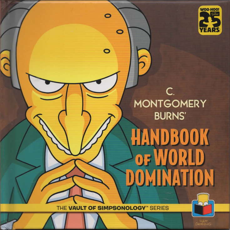 C. Montgomery Burns’ Handbook of World Domination