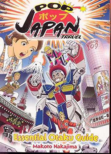 Pop Japan Travel: Essential Otaku Guide
