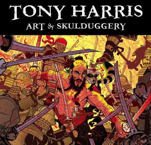 Tony Harris: Art &amp; Skullduggery