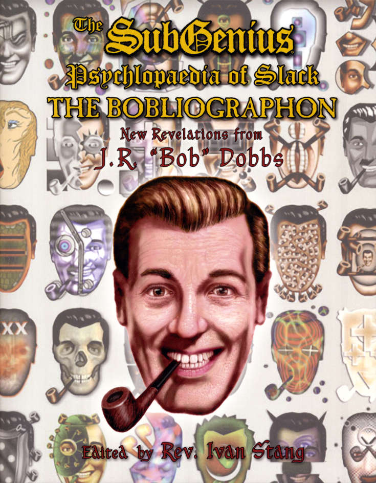 The SubGenius Psychlopaedia of Slack: The Bobliographon