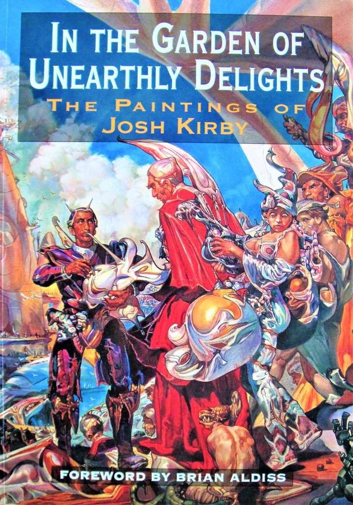 In the Garden of Unearthly Delights: The Paintings of Josh Kirby
