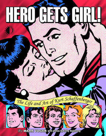 Hero Gets Girl! The Life and Art of Kurt Schaffenberger