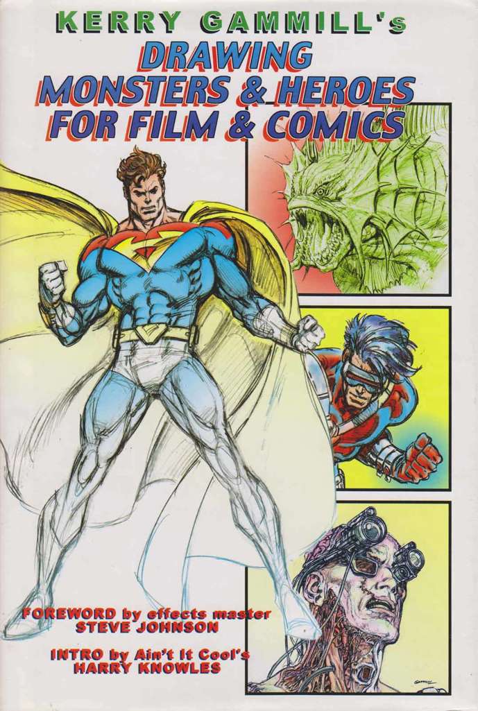 Drawing Monsters &amp; Heroes For Film &amp; Comics (Kerry Gammill’s…)