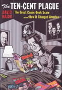 The Ten-Cent Plague: The Great Comic-Book Scare and How It Changed America Hardcover