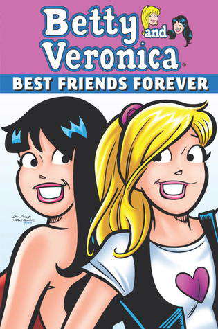 Betty &amp; Veronica: Best Friends Forever