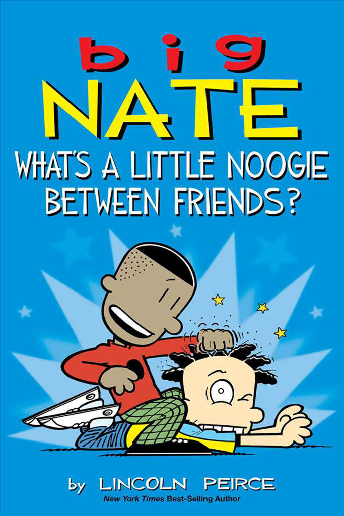 Big Nate: What’s A Little Noogie Between Friends?