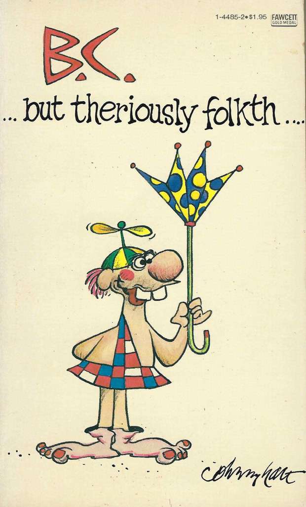 B.C. …But Theriously Folkth…