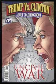 Trump Vs. Clinton Uncivil War Coloring Book