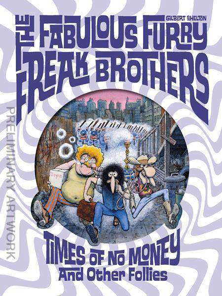 The Fabulous Furry Freak Brothers: Times of No Money and Other Stories